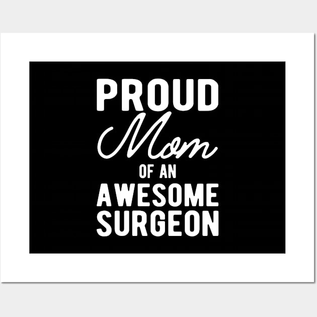 Surgeon Mom - Proud mom of an awesome surgeon Wall Art by KC Happy Shop